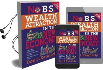 No B.S. Wealth Attraction in the new Economy Audiobook download free by Dan S. Kennedy