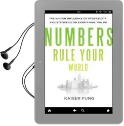 Numbers Rule Your World: The Hidden Influence of Probabilities and Statistics on Everything you do Audiobook download free by Kaiser Fung