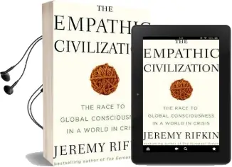 The Empathic Civilization: The Race to Global Consciousness in a World in Crisis Audiobook download free by Jeremy Rifkin