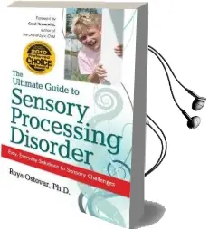 The Ultimate Guide to Sensory Processing in Children Audiobook download free by Roya Ostovar