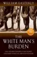Audiobook The White Man'S Burden: Why the West'S Efforts to aid the Rest Have Done so Much ill and so Little Good author William Easterly