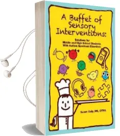 A Buffet of Sensory Interventions: Solutions for Middle and High School Students With Autism Spectrum Disorders Audiobook download free by Susan Culp