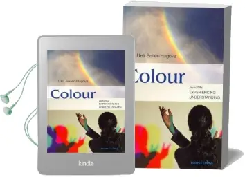 Colour: Seeing, Experiencing, Understanding Audiobook download free by Ueli Seiler Hugova