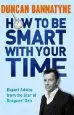 Audiobook How to be Smart With Your Time: Expert Advice From the Star of Dragons' den author Duncan Bannatyne