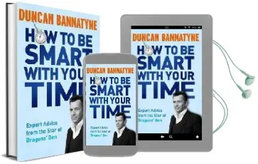 How to be Smart With Your Time: Expert Advice From the Star of Dragons' den Audiobook download free by Duncan Bannatyne