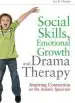 Audiobook Social Skills, Emotional Growth and Drama Therapy: Inspiring Connection on the Autism Spectrum author Lee R. Chasen