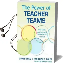 The Power of Teacher Teams: With Cases, Analyses, and Strategies for Success Audiobook download free by Vivian Troen