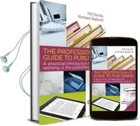 The Professionals' Guide to Publishing: A Practical Introduction to Working in the Publishing Industry Audiobook download free by Richard Balkwill