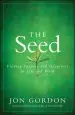 Audiobook The Seed: Finding Purpose and Happiness in Life and Work author Jon Gordon