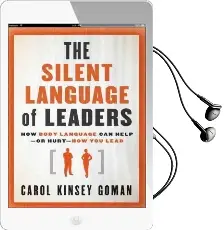 The Silent Language of Leaders: How Body Language can Help-Or Hurt-How you Lead Audiobook download free by Carol Kinsey Goman