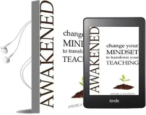 Awakened: Change Your Mindset to Transform Your Teaching Audiobook download free by Angela S. Watson