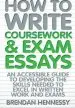 Audiobook How to Write Coursework & Exam Essays, 6th Edition: An Accessible Guide to Developing the Skills Needed to Excel in Written Work and Exams author Brendan Hennessy