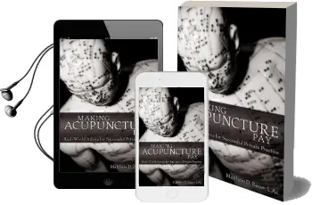 Making Acupuncture pay: Real-World Advice for Successful Private Practice Audiobook download free by L Ac Matthew D Bauer