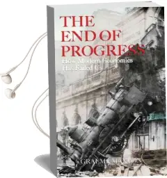 The end of Progress: How Modern Economics has Failed us Audiobook download free by Graeme Maxton