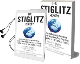 The Stiglitz Report: Reforming the International Monetary and Financial Systems in the Wake of the Global Crisis Audiobook download free by Joseph Stiglitz