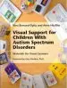 Audiobook Visual Support for Children With Autism Spectrum Disorders: Materials for Visual Learners author Vera Bernard Opitz