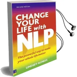 Change Your Life With nlp 2e: The Powerful way to Make Your Whole Life Better Audiobook download free by Lindsey Agness