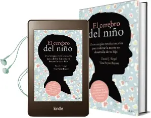 El Cerebro del Niño: 12 Estrategias Revolucionarias para Cultivar la Mente en Desarrollo de tu Hijo Audiobook download free by Daniel J. Siegel