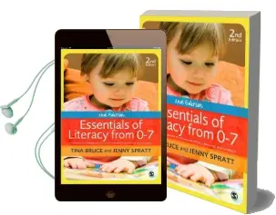 Essentials of Literacy From 0-7: A Whole-Child Approach to Communication, Language and Literacy Audiobook download free by Tina Bruce