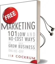 Free Marketing: 101 low and No-Cost Ways to Grow Your Business, Online and off Audiobook download free by Jim Cockrum