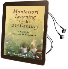 Montessori Learning in the 21St Century: A Guide for Parents & Teachers Audiobook download free by M Shannon Helfrich