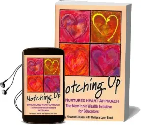 Notching up the Nurtured Heart Approach: The new Inner Wealth Initiative for Educators Audiobook download free by Howard Glasser