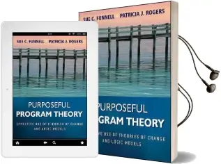 Purposeful Program Theory: Effective use of Theories of Change and Logic Models Audiobook download free by Sue C. Funnell