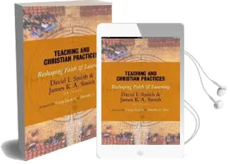 Teaching and Christian Practices: Reshaping Faith and Learning Audiobook download free by David I. Smith