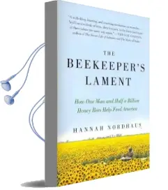 The Beekeeper'S Lament: How one man and Half a Billion Honey Bees Help Feed America Audiobook download free by Hannah Nordhaus