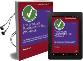 The Graduate Psychometric Test Workbook: Essential Preparation for Quantative Reasoning, Data Interpretation and Verbal Reasoning Tests Audiobook download free by Mike Bryon