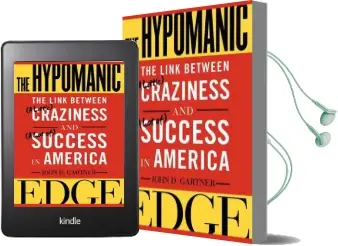 The Hypomanic Edge: The Link Between (a Little) Craziness and (a lot of) Success in America Audiobook download free by John D. Gartner