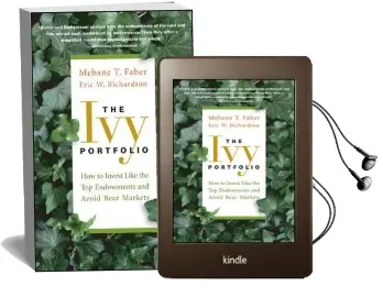 The ivy Portfolio: How to Invest Like the top Endowments and Avoid Bear Markets Audiobook download free by Mebane T. Faber