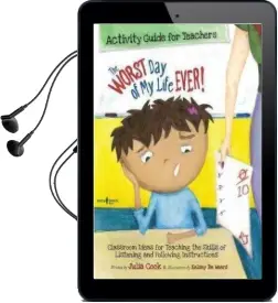 Worst day of my Life Ever! Activity Guide for Teachers: Classroom Ideas for Teaching the Skills of Listening and Following Instructions Audiobook download free by Julia Cook