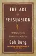 Audiobook Art of Persuasion: Winning Without Intimidation author Bob Burg
