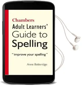 Chambers Adult Learner'S Guide to Spelling Audiobook download free by Anne Betteridge