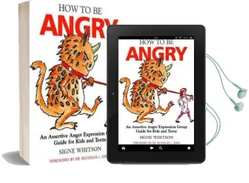 How to be Angry: An Assertive Anger Expression Group Guide for Kids and Teens Audiobook download free by Signe Whitson