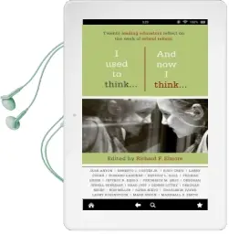 I Used to Think...And now i Think...: Twenty Leading Educators Reflect on the Work of School Reform Audiobook download free by Richard F. Elmore