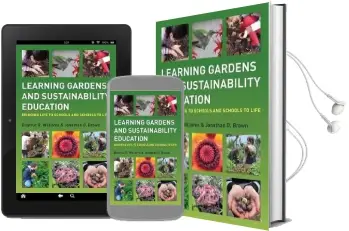 Learning Gardens and Sustainability Education: Bringing Life to Schools and Schools to Life Audiobook download free by Dilafruz R. Williams