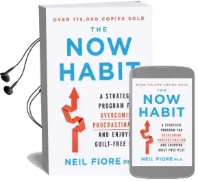 Now Habit: A Strategic Program for Overcoming Procrastination and Enjoying Guilt-Free Play Audiobook download free by Neil Fiore