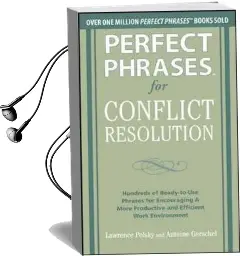 Perfect Phrases for Conflict Resolution: Hundreds of Ready-To-Use Phrases for Encouraging a More Productive and Efficient Work Environment Audiobook download free by Lawrence Polsky