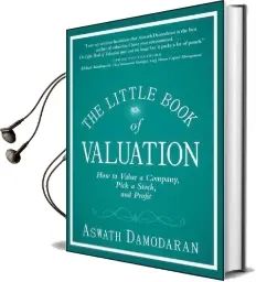 The Little Book of Valuation: How to Value a Company, Pick a Stock and Profit Audiobook download free by Aswath Damodaran