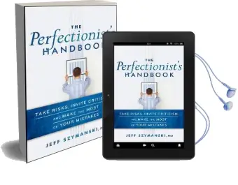 The Perfectionist'S Handbook: Take Risks, Invite Criticism, and Make the Most of Your Mistakes Audiobook download free by Jeff Szymanski