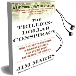 The Trillion-Dollar Conspiracy: How the new World Order, Man-Made Diseases, and Zombie Banks are Destroying America Audiobook download free by Jim Marrs