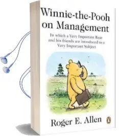 Winnie-The-Pooh on Management: In Which a Very Important Bear and his Friends are Introduced to a Very Important Subject Audiobook download free by Roger E Allen
