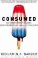 Audiobook Consumed: How Markets Corrupt Children, Infantilize Adults, and Swallow Citizens Whole author Benjamin R. Barber