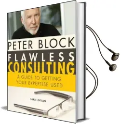 Flawless Consulting: A Guide to Getting Your Expertise Used Audiobook download free by Peter Block