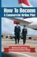Audiobook How to Become a Commercial Airline Pilot: Written by Serving Commercial Airline Pilots author Jason Cohen