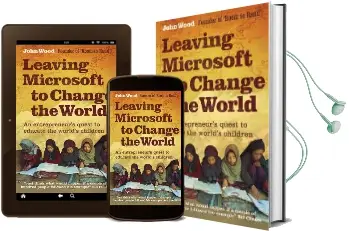 Leaving Microsoft to Change the World: An Entrepreneur'S Quest to Educate the World'S Children Audiobook download free by John Wood