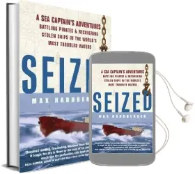 Seized!: A sea Captain'S Adventures Battling Pirates and Recovering Stolen Ships in the World'S Most Troubled Waters Audiobook download free by Max Hardberger