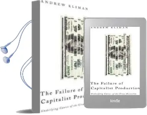 The Failure of Capitalist Production: Underlying Causes of the Great Recession Audiobook download free by Andrew Kliman